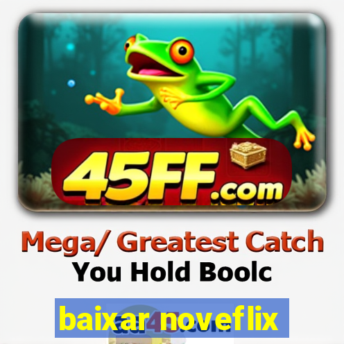 baixar noveflix